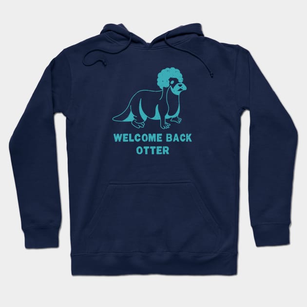 Welcome Back Otter [Blue Worn] Hoodie by Roufxis